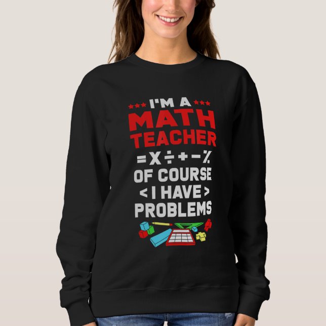 Math Im A Math Lärare har naturligtvis problem T Shirt (Framsida)