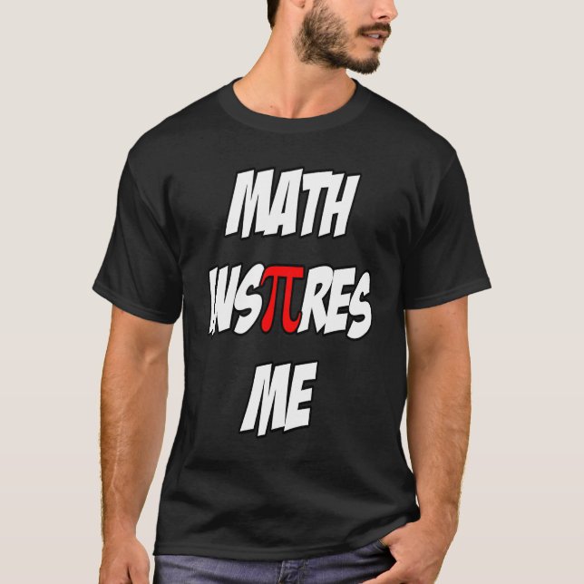 Math Inspires Me  Pi Sarcastic Quote T Shirt (Framsida)