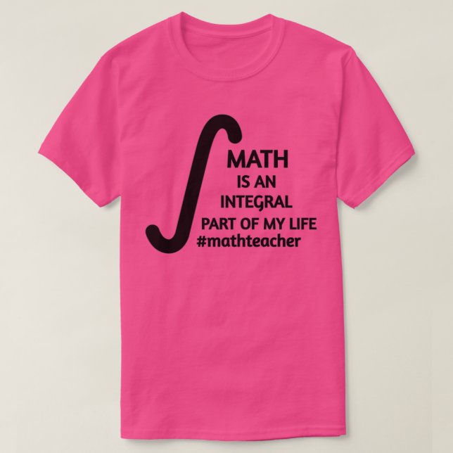 Math Is An Integral Part Of My Life Math Teacher q T Shirt (Design framsida)