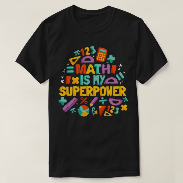 Math is My Superpower 9 T Shirt (Design framsida)