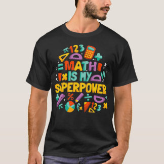 Math is My Superpower 9 T Shirt