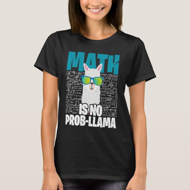 Math is No Prob Llama  I Math Teacher Llama T Shirt (Framsida)