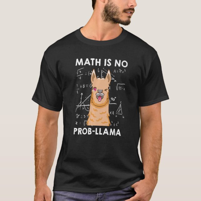Math is no Prob llama Mathematician Maths teacher  T Shirt (Framsida)