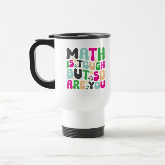 Math is Tough But So Are You –Motivational Teacher Resemugg (Vänster)