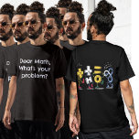 Math Joke Mathematics lärare Lärare Math Math T Shirt<br><div class="desc">Gör en underbar gåva till din matematiklärare. De kanske till och med ge er bättre klass,  men de är inte garanterade!</div>