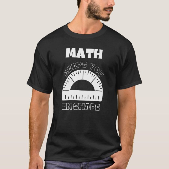 Math Keeps You In Shape Fitness Math Teacher Worko T Shirt (Framsida)