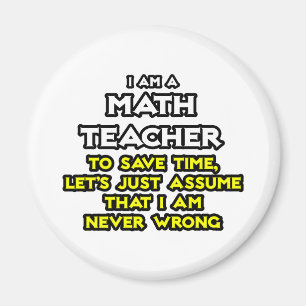 Math Lärare...antar att jag aldrig har fel Magnet