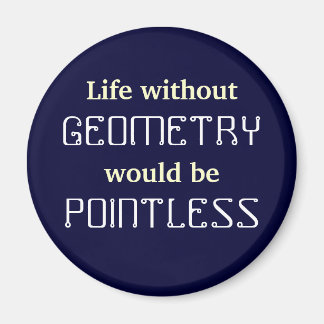 Math Life utan, GEOMETRY skulle vara POINTLESS Magnet