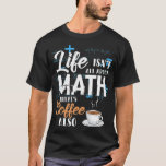 Math Mathematics Math Teacher Coffee Gift betting T Shirt<br><div class="desc">Math Mathematics Math Teacher Coffee Gift vadting coola .math, formel, rolig matematik, matematik, lärare, algebra och spel till och med matteeekvationer för matematiklärare, formler, funktion, roligt, rolig lärare, gåva, gåva till henne, graph, i kärlek math, integral, hela roligten, laboratoriet, kärlek-undervisningen, kärlek-läraren, math, math, math-läraren, math, math-läraren, math, math, math, math,...</div>