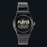 Math Mathematics Math Teacher Gift Armbandsur<br><div class="desc">Matematisk design med slogan: Math the Only Ställe. Perfekt för en person som gillar matematik och vetenskap.</div>