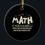 Math Mathematics Math Teacher Gift Julgransprydnad Keramik<br><div class="desc">Matematisk design med slogan: Math the Only Ställe. Perfekt för en person som gillar matematik och vetenskap.</div>