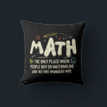 Math Mathematics Math Teacher Gift Kudde<br><div class="desc">Matematisk design med slogan: Math the Only Ställe. Perfekt för en person som gillar matematik och vetenskap.</div>