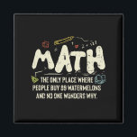 Math Mathematics Math Teacher Gift Magnet<br><div class="desc">Matematisk design med slogan: Math the Only Ställe. Perfekt för en person som gillar matematik och vetenskap.</div>