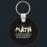 Math Mathematics Math Teacher Gift Nyckelring<br><div class="desc">Matematisk design med slogan: Math the Only Ställe. Perfekt för en person som gillar matematik och vetenskap.</div>