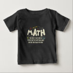 Math Mathematics Math Teacher Gift T Shirt<br><div class="desc">Matematisk design med slogan: Math the Only Ställe. Perfekt för en person som gillar matematik och vetenskap.</div>
