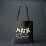 Math Mathematics Math Teacher Gift Tygkasse<br><div class="desc">Matematisk design med slogan: Math the Only Ställe. Perfekt för en person som gillar matematik och vetenskap.</div>