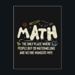 Math Mathematics Math Teacher Gift Vykort<br><div class="desc">Matematisk design med slogan: Math the Only Ställe. Perfekt för en person som gillar matematik och vetenskap.</div>