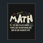 Math Mathematics Math Teacher Gift Vykort<br><div class="desc">Matematisk design med slogan: Math the Only Ställe. Perfekt för en person som gillar matematik och vetenskap.</div>