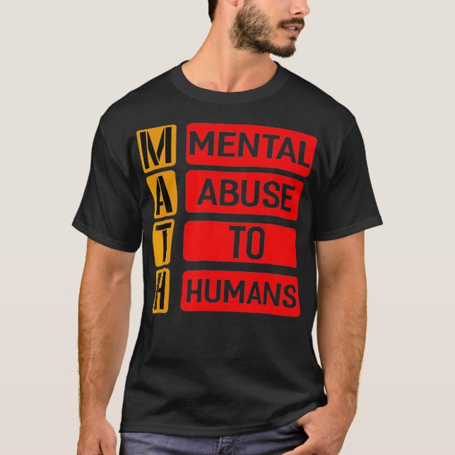 Math Mental Abuse to Humans T- Shirt Funny Pun Gif T (Framsida)