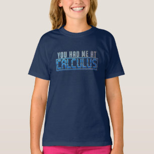 Math Nerd Gag du hade mig i Calculus T Shirt