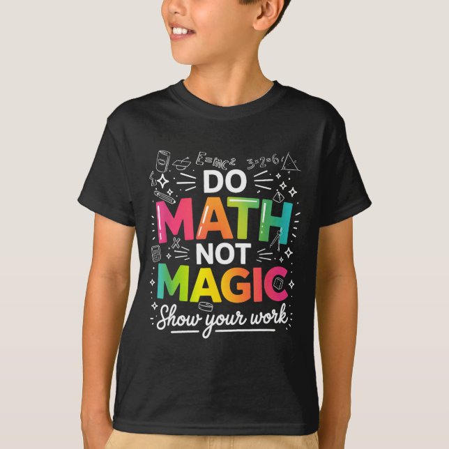 Math Not Magic Lärare Citat T Shirt (Framsida)