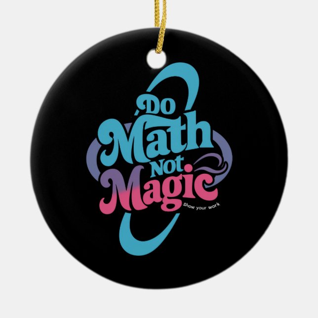 Math Not Magic Math Älskare Julgransprydnad Keramik (Framsidan)