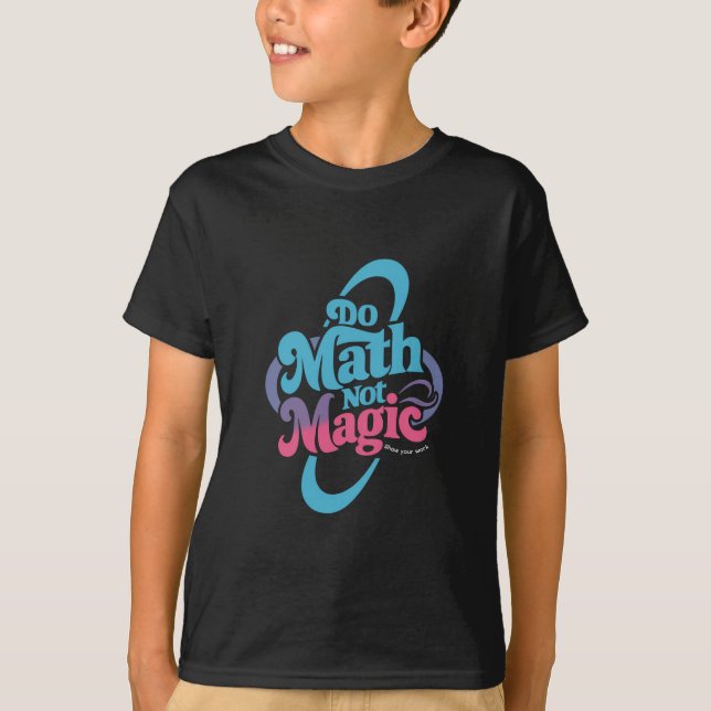 Math Not Magic Math Älskare T Shirt (Framsida)