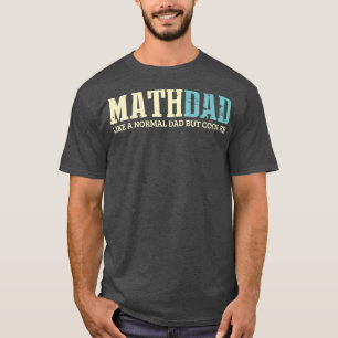 Math Pappa som Normal Pappa men Cooler Shirt Math T
