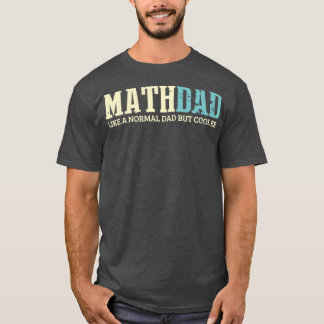 Math Pappa som Normal Pappa men Cooler Shirt Math T
