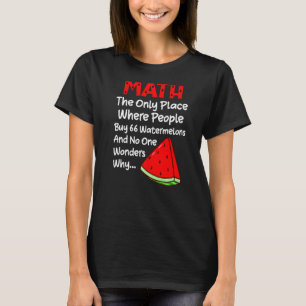 Math People Buy 66 Watermelons Math Joke T Shirt