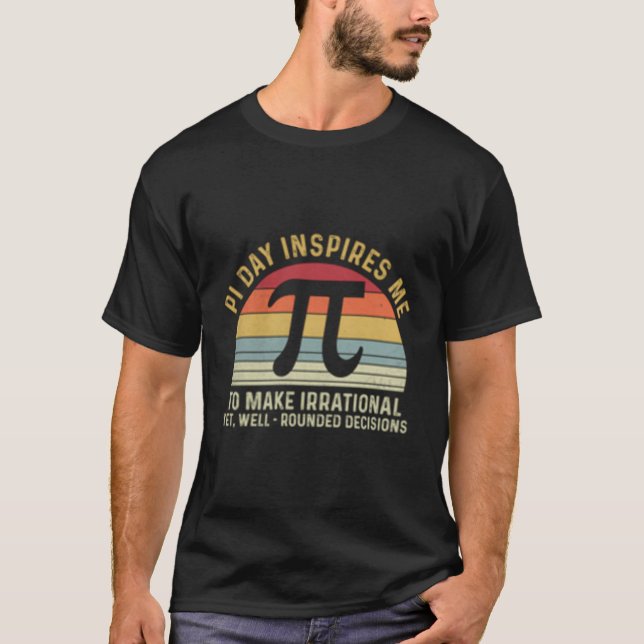 Math Pi Day uppmanar mig att göra mig irrationell T Shirt (Framsida)