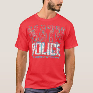 Math Police Correcand Math Teacher Gift T Shirt
