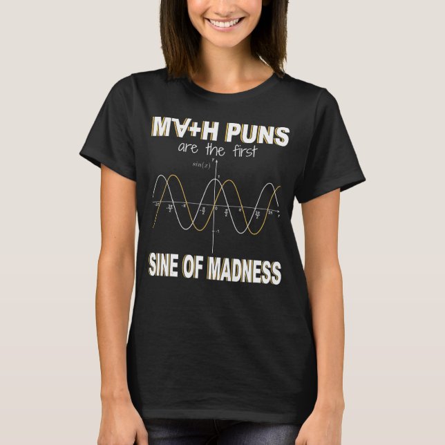 Math Puns är den första sinnet i Galenhet matemati T Shirt (Framsida)