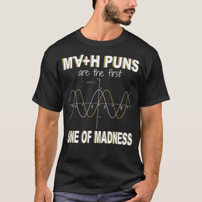 Math Puns är den första sinnet i Galenhet matemati T Shirt (Framsida)