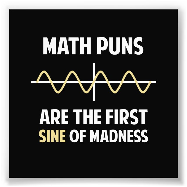 Math Puns First Sine of Galenhet Fototryck (Framsidan)