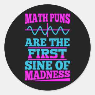 Math Puns Sine of galenhet! Teacher Joke Sticker Runt Klistermärke