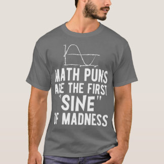 Math punts är den första sinnet i galenhet w t shirt