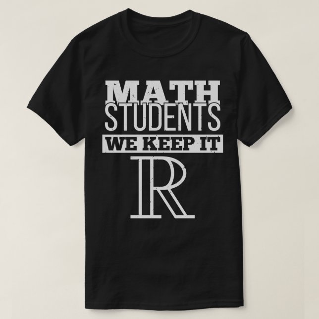 Math Studenter Behålla Det är en riktig matematikp T Shirt (Design framsida)
