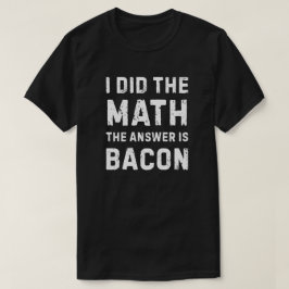 Math svarade - Bacon T Shirt