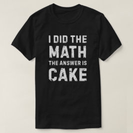 Math svarade - Cake T Shirt