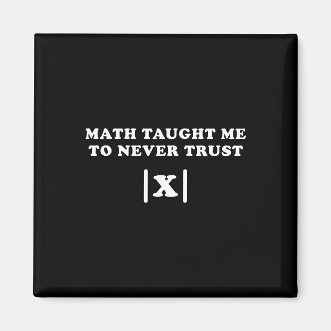 Math Taught me't Aldrig Trust X Funny Math Teacher Magnet (Framsidan)