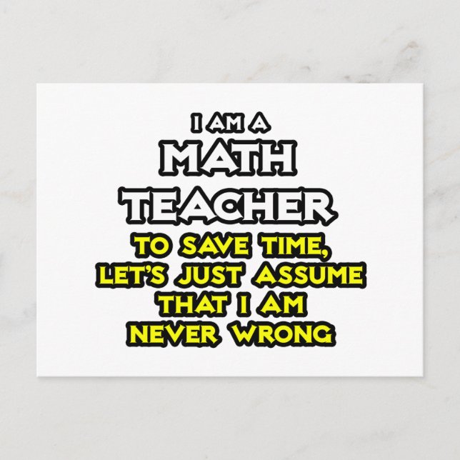 Math Teacher...antar att jag aldrig har fel Vykort (Framsida)