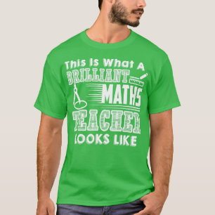 Math Teacher är det här som en briljant matematik T Shirt