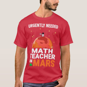 Math Teacher är i trängande behov av Mars Marsian T Shirt