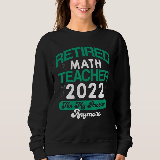 Math Teacher är pensionerad 2022, inte längre mitt T Shirt (Framsida)