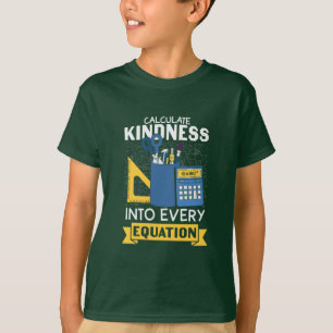 Math Teacher Calculate Kindness T Shirt