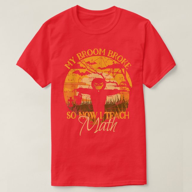 Math Teacher Costume My Broom Fattig så nu ska jag T Shirt (Design framsida)