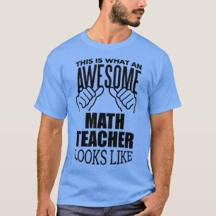 Math Teacher Funny Gift Design T Shirt