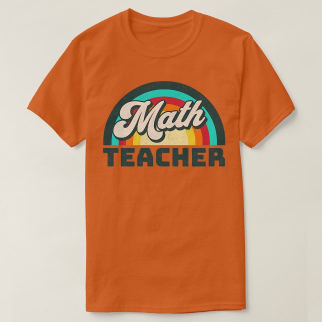 Math Teacher Funny Teacher Math Teacher Gift Teach T Shirt (Design framsida)