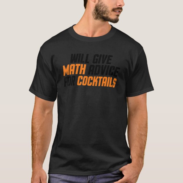 Math Teacher Funny Will Ge Math Advice for Cockt T Shirt (Framsida)